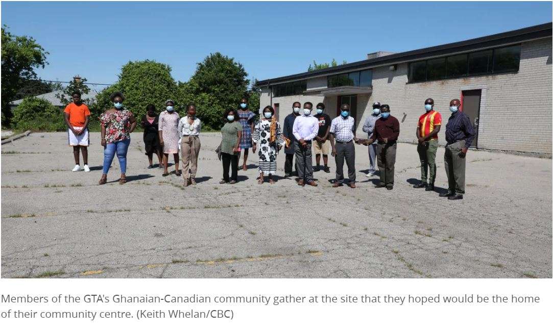 HOW GHANAIAN-CANADIANS’ PUSH FOR A TORONTO COMMUNITY CENTRE FELL VICTIM TO COVID-19 (CBC NEWS)